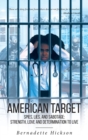 Image for American Target : Spies, Lies, and Sabotage: Strength, Love and Determination to Live