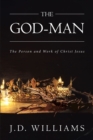 Image for The God-Man: The Person and Work of Christ Jesus