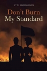 Image for Don&#39;t Burn My Standard
