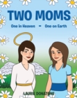 Image for Two Moms: One in Heaven-One on Earth