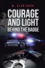 Image for Courage and Light Behind the Badge