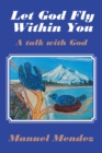 Image for Let God Fly Within You: A Talk With God