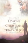 Image for Lessons for Christians From the Trials of Job: How to Respond to Tragedies