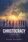 Image for Christocracy: Christ Kingdom Governance on Earth by True Followers