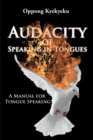 Image for Audacity of Speaking in Tongues: A Manual for Tongue Speaking