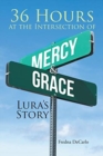 Image for 36 Hours at the Intersection of Mercy &amp; Grace