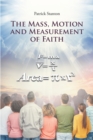 Image for Mass, Motion and Measurement of Faith