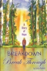 Image for Breakdown to Break Through: A Story of Hope