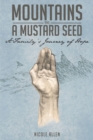 Image for Mountains and a Mustard Seed: A Family&#39;s Journey of Hope