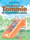 Image for My Name is Tommie : My Story of Hydrocephalus