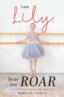Image for I Am Lily, Hear Me Roar