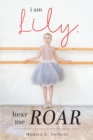 Image for I Am Lily, Hear Me Roar