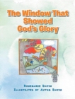 Image for The Window That Showed God&#39;s Glory