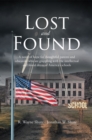Image for Lost and Found: A Novel of Hope for Thoughtful Parents and Educators Who Are Grappling With the Intellectual and Moral Decay of America&#39;s Schools