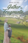 Image for Gather the Fragments : That None May Be Lost