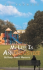 Image for My Life Is An Injustice: Bethany Anne&#39;s Memoirs
