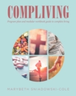 Image for COMPLIVING: Program Plan and Modular Workbook Guide to Complete Living