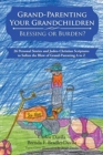 Image for Grand-Parenting Your Grandchildren - Blessing or Burden?
