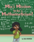 Image for Mia&#39;s Mission to be a Mathematician!