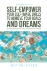 Image for Self-Empower Your Self-Image Skills To Achieve Your Goals And Dreams; By Us