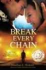 Image for Break Every Chain : A police officer&#39;s battle with alcoholism, depression, and devastating loss; and the true story of how God changed his life forever