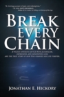 Image for Break Every Chain: A Police Officer&#39;s Battle With Alcoholism, Depression, and Devastating Loss; and the True Story of How God Changed His Life Forever