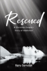 Image for Rescued: A Christian Couple&#39;s Story of Addiction