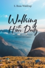 Image for Walking With Him Daily: A Daily Walk Through the New Testament
