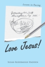 Image for Love Jesus! : Lessons In Passing