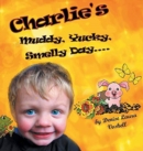 Image for Charlie&#39;s Muddy, Yucky, Smelly Day