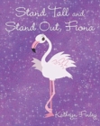 Image for Stand Tall and Stand Out, Fiona