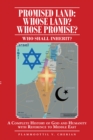 Image for Promised Land: Whose Land? Whose Promise?: WHO SHALL INHERIT? A Complete History of God and Humanity With Reference to Middle East