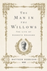 Image for The Man in the Willows : The Life of Kenneth Grahame