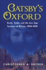 Image for Gatsby&#39;s Oxford : Scott, Zelda, and the Jazz Age Invasion of Britain: 1904-1929