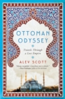 Image for Ottoman Odyssey : Travels Through a Lost Empire