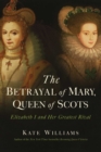 Image for Betrayal of Mary, Queen of Scots