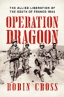 Image for Operation Dragoon: the Allied liberation of the south of France : 1944