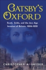 Image for Gatsby&#39;s Oxford: Scott, Zelda, and the Jazz Age Invasion of Britain: 1904-1929