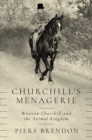 Image for Churchill&#39;s Menagerie : Winston Churchill and the Animal Kingdom