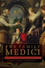 Image for The Family Medici : The Hidden History of the Medici Dynasty