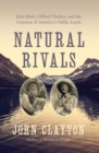 Image for Natural Rivals: John Muir, Gifford Pinchot, and the Creation of America&#39;s Public Lands
