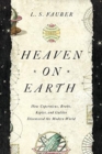 Image for Heaven on Earth : How Copernicus, Brahe, Kepler, and Galileo Discovered the Modern World