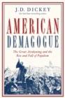 Image for American Demagogue: The Great Awakening and the Rise and Fall of Populism