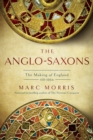 Image for The Anglo-Saxons : A History of the Beginnings of England: 400 - 1066
