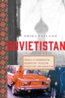 Image for Sovietistan: Travels in Turkmenistan, Kazakhstan, Tajikistan, Kyrgyzstan, and Uzbekistan