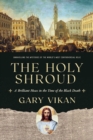Image for The Holy Shroud : A Brilliant Hoax in the Time of the Black Death