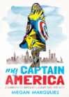 Image for My Captain America  : a granddaughter&#39;s memoir of a legendary comic book artist