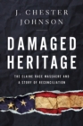 Image for Damaged Heritage: The Elaine Race Massacre and A Story of Reconciliation