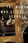 Image for The Woman Who Stole Vermeer: The True Story of Rose Dugdale and the Russborough House Art Heist