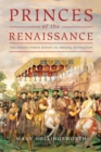Image for Princes of the Renaissance: The Hidden Power Behind an Artistic Revolution
